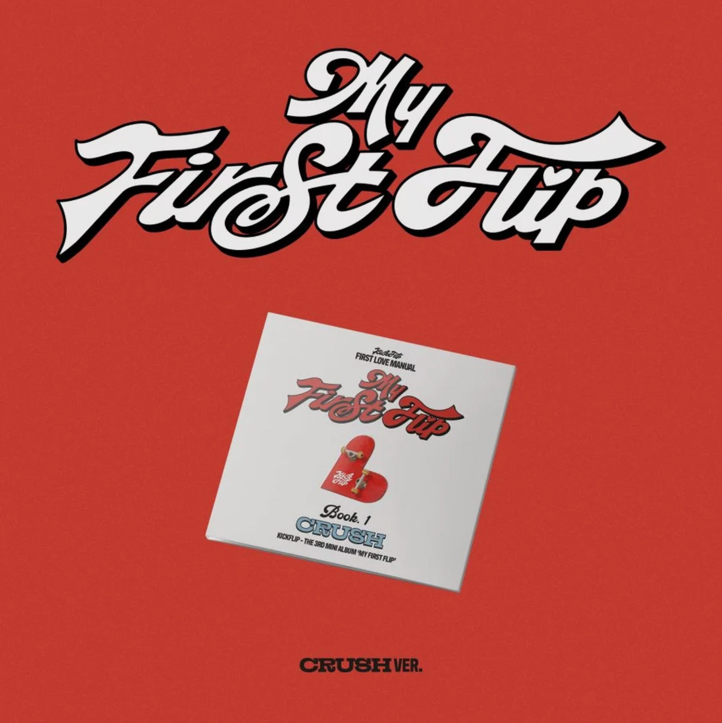 KickFlip - [My First Flip] CRUSH Ver.